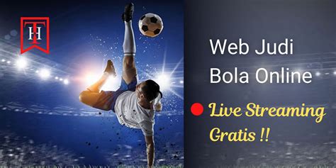 Web judi bola  Website ini online selama 24 jam non stop dimana didukung dengan server modern dan