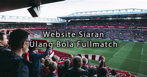 Website penyedia siaran ulang sepakbola  Baca Juga : 10 Niche Topik Youtube Yang Menghasilkan