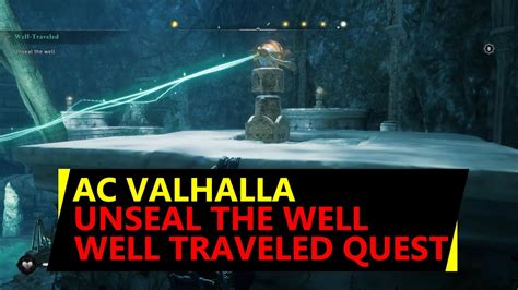 Well traveled unseal the well Unseal the Well Sunstones Puzzle Solution – Assassin’s Creed Valhalla Guide
