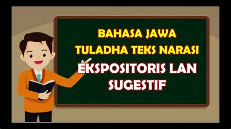 Wenehana tuladha narasi ekspositoris lan narasi sugestif  dheskripsi Menehi gambaran samubarang