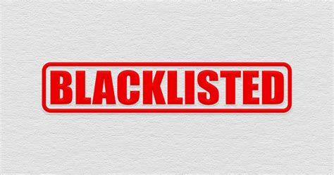 What does it mean blacklisted escort In the industry, being blacklisted is labeled as Do Not Send (DNS), Do Not Use (DNU), or Do Not Call (DNC)