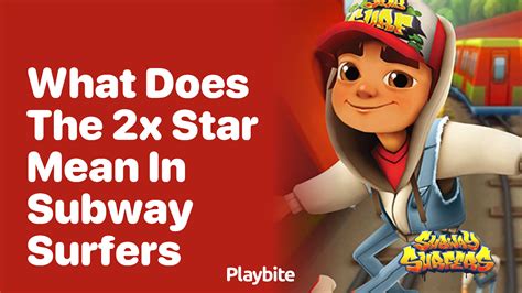 What does the 2x star mean in subway surfers  So that the games of the Subway Surf series will not be boring, players are constantly offered new worlds and characters, supplementing them with unique capabilities