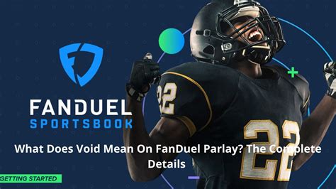 What does void mean on fanduel parlay  It pits two teams against each other and you choose the outright winner