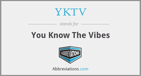 What does yktv stand for  "YKTV" stands for "you know the vibe