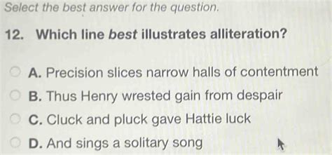 Which line best illustrates alliteration  |Score 1|koronamel88