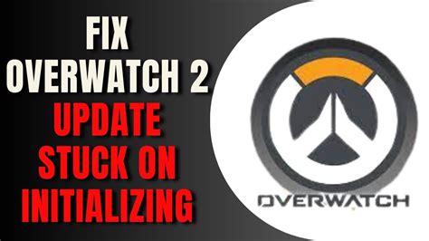 Why is my overwatch 2 update stuck on initializing launching overwatch 2 via battle