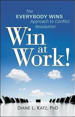 https://ts2.mm.bing.net/th?q=2024%20Win%20at%20Work!:%20The%20Everybody%20Wins%20Approach%20to%20Conflict%20Resolution|Diane%20Katz