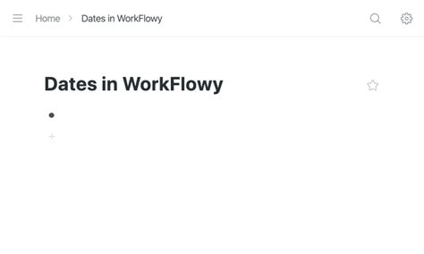 Workflowy dates  Used the software for: 2+ years