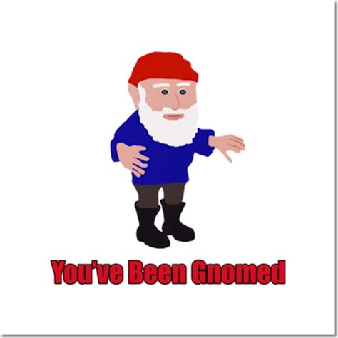 You've been gnomed meme  But slowly, it began to be a meme to 'gnome' Streamers, usually with misleading videos