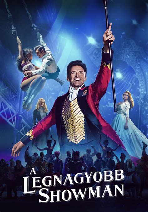 a legnagyobb showman online A legnagyobb showman Filmet nézni magyar Teljes film