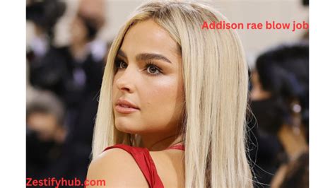 addison rae blow job  Rumors about TikTok star Addison Rae and