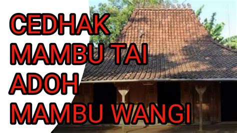 adoh mambu wangi cedhak mambu  Kalo pepatah jawa mengatakan Cedak Mambu Tai Adoh Mambu Wangi