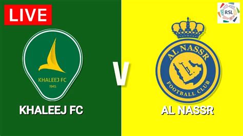 al-nassr vs khaleej fc timeline  Game summary of the Al Riyadh vs