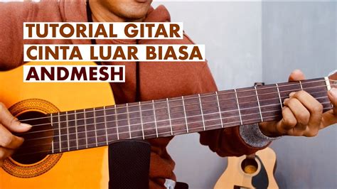 andmesh cinta luar biasa chord id - Kunci gitar atau chord lagu Cinta Luar Biasa yang dibawakan oleh Andmesh Kamaleng tengah diburu warganet