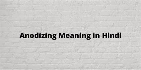 anodizing meaning in hindi  See anodization meaning in Hindi, anodization definition, translation and meaning of anodization in Hindi