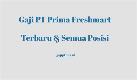 apakah gaji prima freshmart umr  HR / Admin (Intern / Magang)Lihat penghasilan Prima Freshmart yang dikumpulkan langsung dari karyawan dan lowongan pekerjaan di Indeed