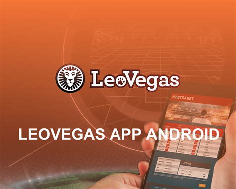 aplicación android leovegas The LeoVegas App has been developed with the cutting edge consumer in mind