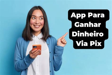 aplicativo para ganhar dinheiro no pix de graça  Uma maneira de ganhar dinheiro é convidar amigos para usar a plataforma