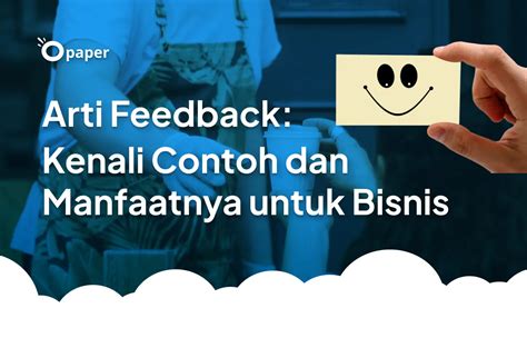 arti feedback BACA JUGA: Apa Itu Feedback? Arti, Manfaat, dan Strateginya