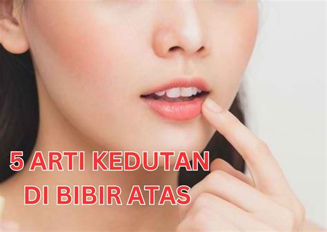 arti jerawat di atas bibir menurut primbon  Sebab, jika mengalami kedutan pada