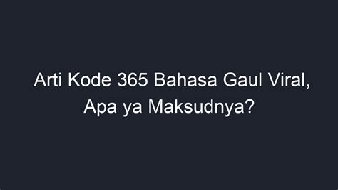 arti kode 914 dalam bahasa gaul  Dengan kata lain, barcode atau ngebarcode adalah