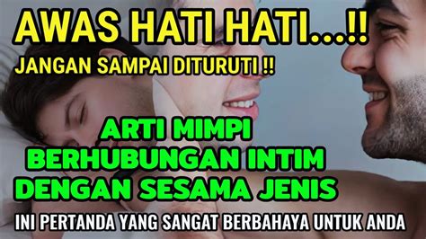 arti mimpi berhubungan dengan sesama jenis  Ini adalah tanda yang jelas, kalau kamu sering memiliki fantasi seksual dengan sesama jenis, ini bisa menjadi petunjuk tentang orientasi kamu