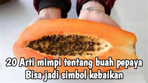 arti mimpi buah pepaya  - Halaman 3