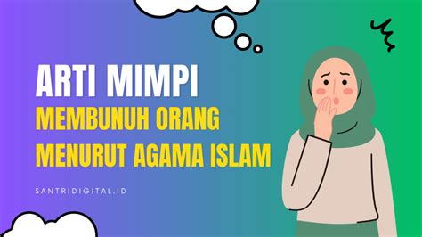 arti mimpi difitnah membunuh orang Selain itu, mimpi membunuh seseorang dapat berarti munculnya ketakutan dan kekhawatiran