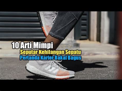 arti mimpi dikasih sepatu bagus  Berikut 6 arti mimpi kehilangan barang, dirangkum Liputan6