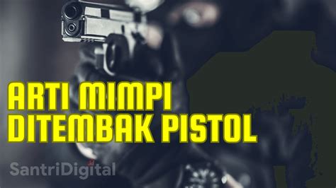 arti mimpi ditembak pistol di dada Mimpi merupakan bunga tidur yang hadir dalam berbagai bentuk