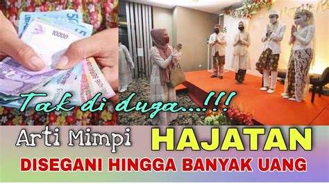 arti mimpi hajatan  Di acara hajatan, kita bisa bertemu dengan kerabat dan bersilaturrahmi dengan semua orang yang hadir