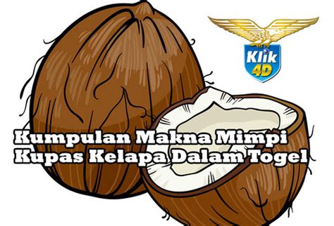 arti mimpi kupas kelapa  Mimpi pohon kelapa, ini berarti akan ada masa-masa indah dan berbahagia menanti Anda