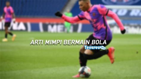 arti mimpi melihat orang bermain sepak bola  Ini dia beragam ide caption sepak bola dari para pemain berprestasi di dunia