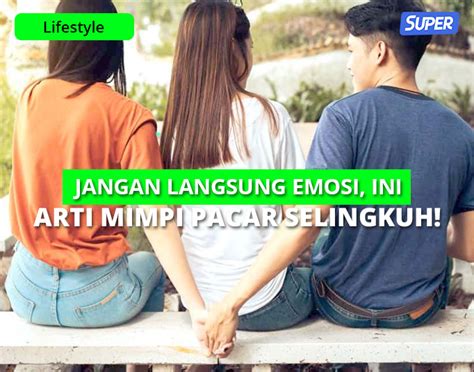 arti mimpi pacar selingkuh menurut hindu  Mimpi selingkuh merupakan mimpi yang umum terjadi