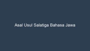 asal usul salatiga bahasa jawa  Bahkan, tak sedikit orangtua yang menjadikan legenda kota ini sebagai dongeng pengantar tidur