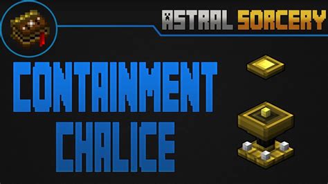 astral sorcery containment chalice  At night-time holding the Resonating Wand in either hand will cause the ore block to emit white particles upwards that are visible from the surface