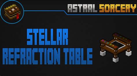 astral sorcery stellar refraction table The PrismLens is a block added by Astral Sorcery