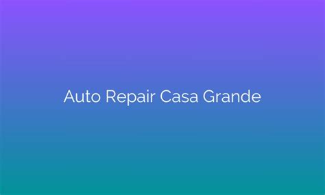 auto title loan car repair casa grande  $50 - $5,000