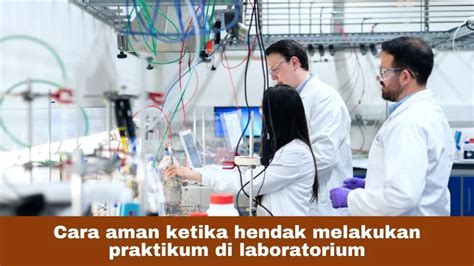 bagaimana cara aman ketika hendak melakukan praktikum di laboratorium  Tindakan Penanganan Kebakaran di Laboratorium