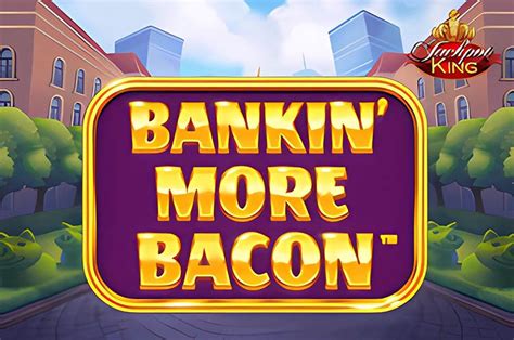 bankin bacon jackpot king Beyond the bonuses, our in-depth November 2023 Bankin Bacon slot review provides insights and details about the game, ensuring players are well-informed before they begin their play