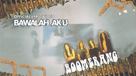 bawalah aku boomerang lirik Lagu Bawalah Aku dari Boomerang cukup populer di telinga pecinta musik Indonesia pada era 90 bahkan hingga saat ini