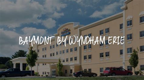 baymont by wyndham erie pa  Our guests praise the breakfast and the helpful staff in our reviews