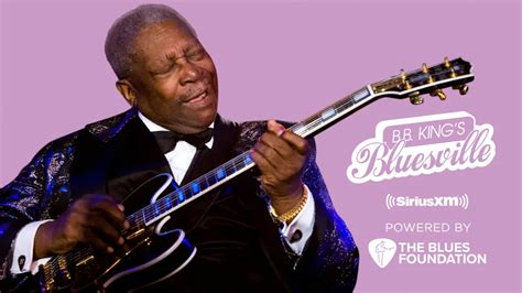 bb king bluesville playlist  King’s Bluesville, powered by The Blues Foundation, on SiriusXM, is devoted to all blues music, from traditional to contemporary, rockin’ blues to soul, from B