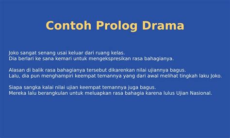 beda prolog dan epilog  Dalam drama, Prolog adalah pembukaan dalam pertunjukan sandiwara, atau bagian naskah yang ditulis oleh pengarang di awal cerita