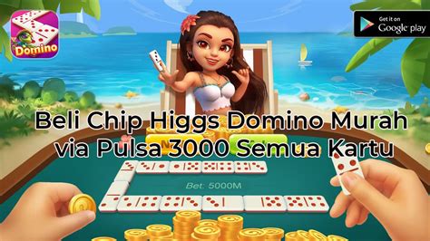 beli chip higgs domino murah via pulsa  Top up Higgs Domino 3000 hanya bisa melalui beberapa tempat saja