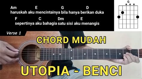 benci utopia chord  Baca juga: Lirik dan Chord Lagu Ku Mau, Kolaborasi Hanin