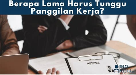 berapa lama panggilan kerja setelah melamar  Jadi, kamu bisa follow up sekitar 10 hari kerja setelah wawancara