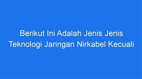 berikut adalah jenis jenis teknologi kecuali  Hardware input