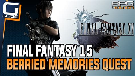 berried memories ff15  I have speed run ff15 and gotten it down to chapter 8 in 4 hours