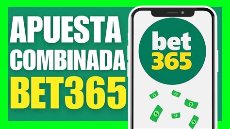 bet365 combinadas  Disponible en versión Android (Apk), iOS (app store)combinadas en bet365